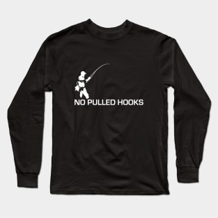 No Pulled Hooks - fishing design Long Sleeve T-Shirt